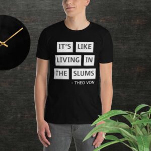 "Living In The Slums" Unisex T-Shirt